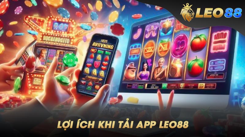 Lợi Ích Khi Tải App Leo88